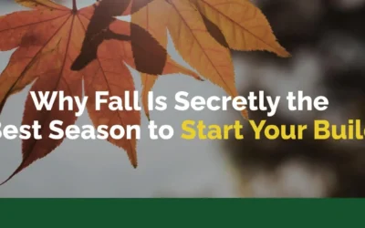 Why Fall Is Secretly the Best Season to Start Your Build (and Move by Spring)
